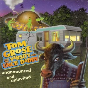 Cover art for Unannounced And Uninvited by Tom Grose & The Varsity